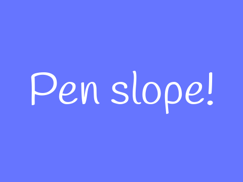 Pen slope