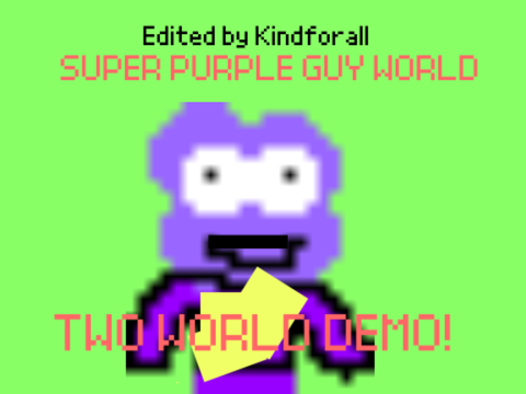 Super Purple Guy World - Two World Demo Edited by Kindforall 