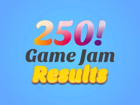 250 Follower Game Jam Results