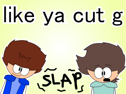 likE uR cuT G