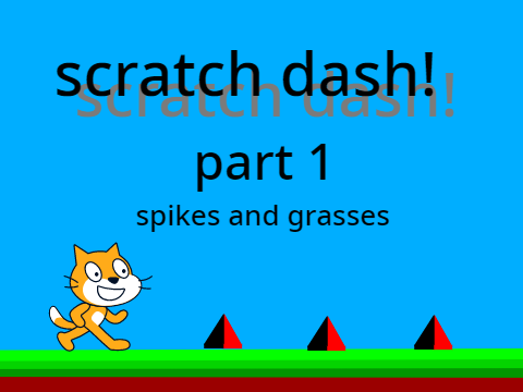 scratch dash! part 1 - spikes and grasses