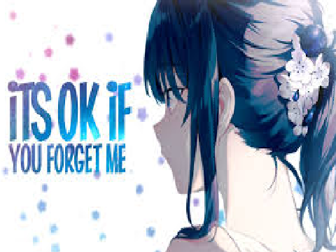It's Ok If You Forget Me