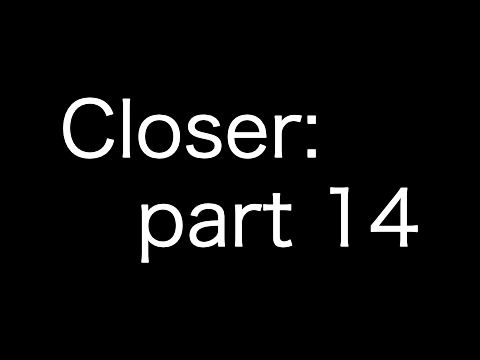 Closer MAP: Part 14