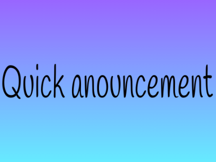 Quick anouncement