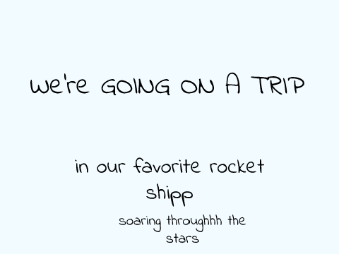 we're going on a trip in our favorite rocket shippp