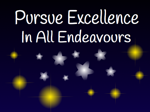 Pursue Excellence in All Endeavours