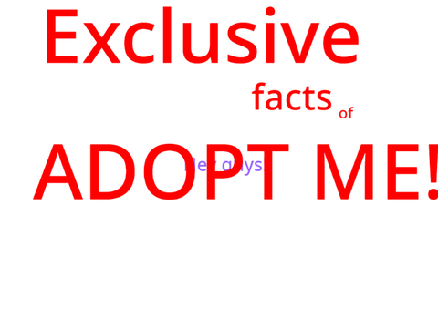 EXCLUSIVE FACTS FROM THE CREATORS OF ADOPT ME!!!