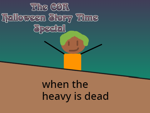 CoR story Part 5: Heavy is Dead