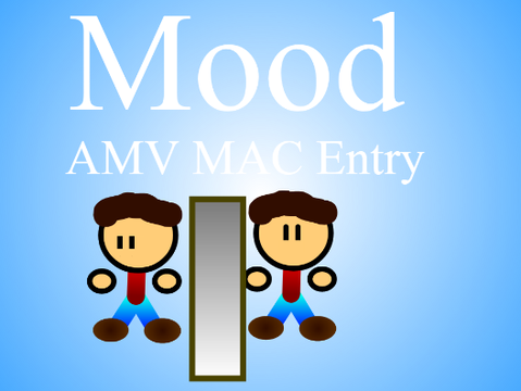 Mood AMV -MAC Entry