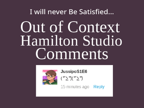 Out of Context Hamilton Studio Comments