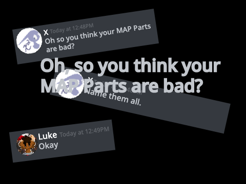 Oh, so you think your MAP Parts are bad? FT @x-squared // #Animations #Stories #Music