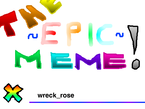 The ~EPIC~ Meme! remix