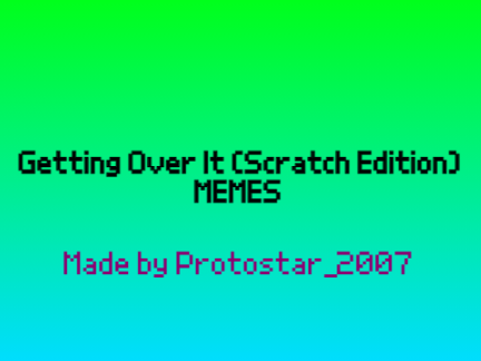 Getting over it (Scratch edition) MEMES