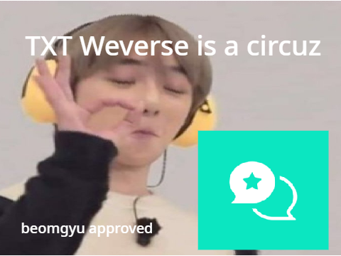 TXT Weverse is a circus pt5