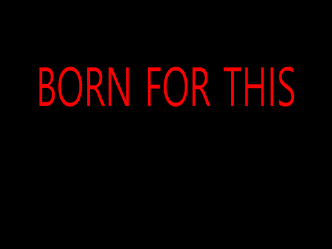 Born For This||17