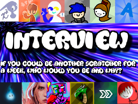 Interview ll If you could be another scratcher for a week, who would you be and why?