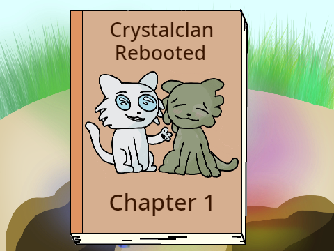 Crystalclan Rebooted Chapter 1