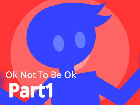 Ok not to be Ok || Part1