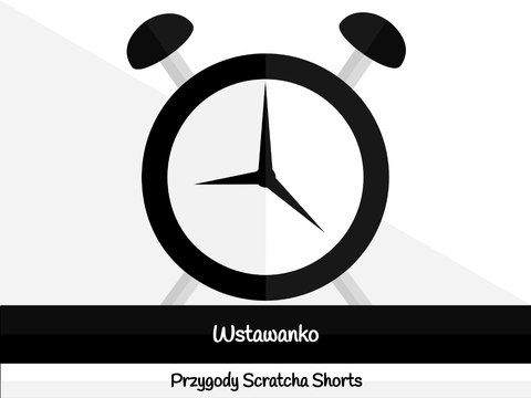 Wstawanko | Przygody Scratcha Shorts | Odcinek 2.