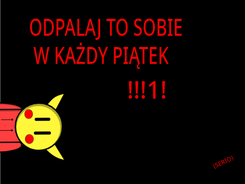 Odpalaj to sobie w każdy piątek!!