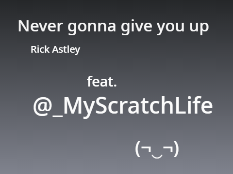 Never gonna give you up Rick Astley feat. _MyScratchLife