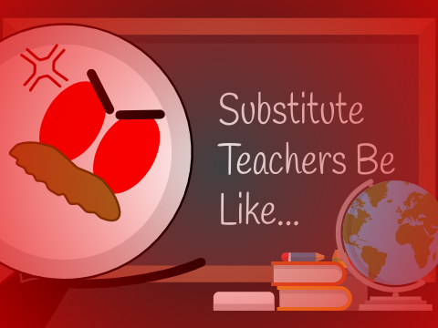 Substitute Teachers Be Like...