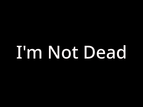 I'm Not Dead