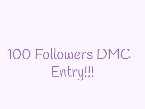 100 FOLLOWERS DMC CONTEST ENTRY!!