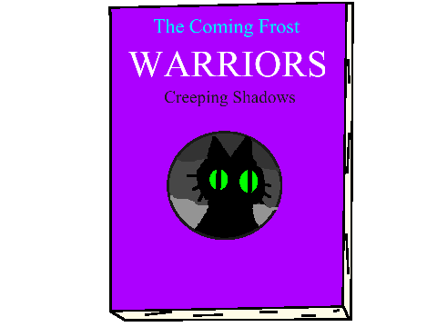 //Chapter Sixteen // Warriors: The Coming Frost - Book 1: Creeping Shadows