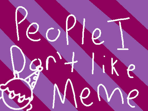 People I don't like- Original code meme?-New OC
