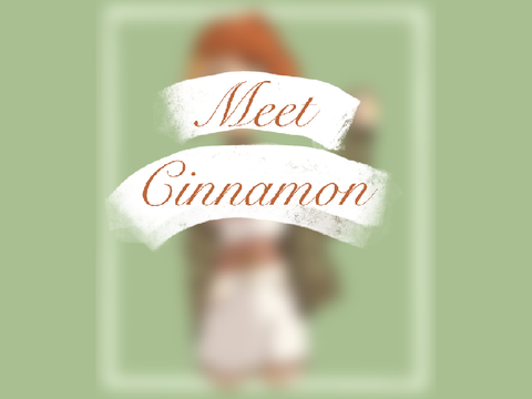 ✧ Meet Cinnamon ✧
