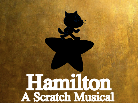 Hamilton: A Scratch Musical (ft. 25+ Scratchers)
