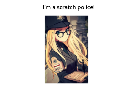 Scratch police!