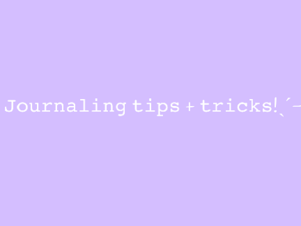 ♡ | Journaling tips + tricks!ˎˊ-