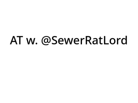 AT w/ @SewerRatLord