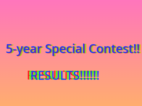 [RESULTS] Contest for Games and Animations (5-year special)