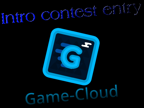 Intro for Game-Cloud || contest entry