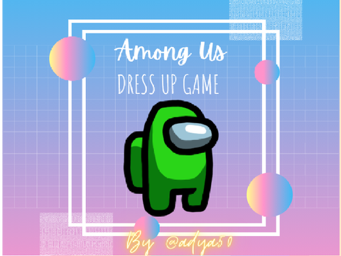 Among Us Dress Up Game*(UPDATED)*
