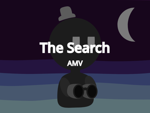 The Search - AMV