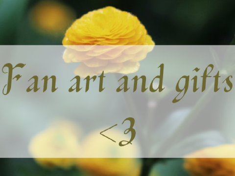 -gifts and fan art <3