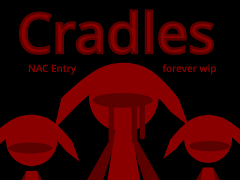 Cradles // NAC (forever wip)