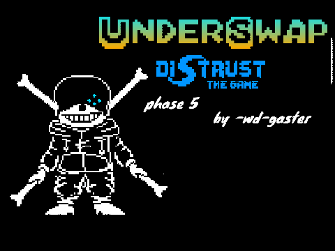 Underswap Distrust phase 5 Unoffical maybe im back?!?!