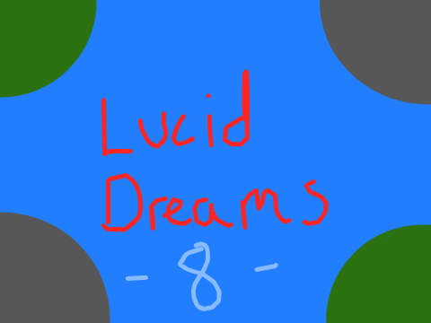 Lucid Dreams -Part 8-