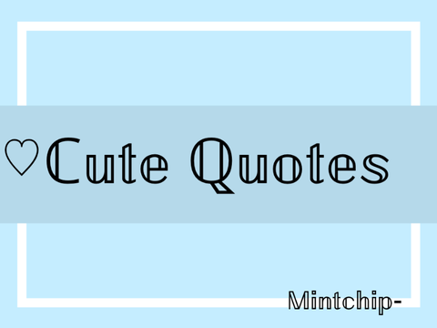 -Cute Quotes-