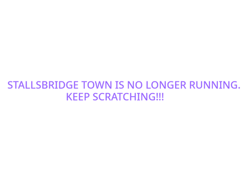 STALLSBRIDGE TOWN IMPORTANT NOTICE!!!