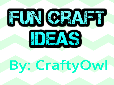 Fun Craft Ideas