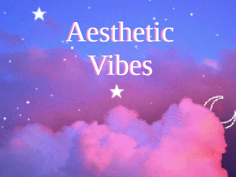 Aesthetic Vibes!