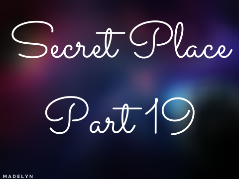 Secret Place - Part 19 (WIP)