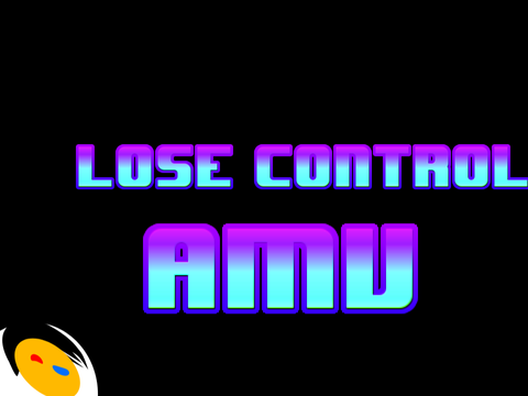 Lose control - AMV