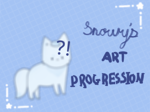 - Snowy's Art Progression -